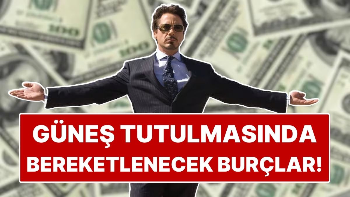 gunes tutulmasinda bereketlenecek burclar emeklerin karsiligi toplaniyor